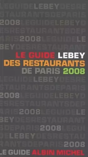Couverture du produit · Le guide Lebey des restaurants de Paris 2008