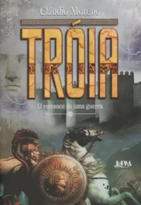 Couverture du produit · Troia. O Romance De Uma Guerra (Em Portuguese do Brasil)