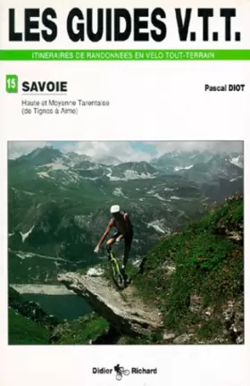 Couverture du produit · Les guides VTT: Savoie, tome 4 - Haute et moyenne tarentaise