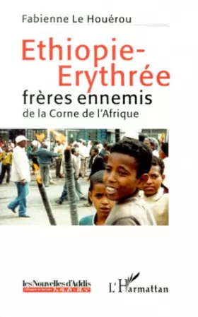 Couverture du produit · ETHIOPIE-ERYTHREE: frères ennemis de la Corne de l'Afrique