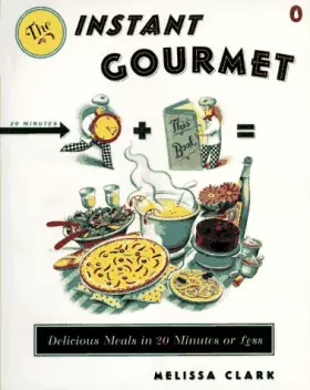 Couverture du produit · Instant Gourmet: Delicious Meals in 20 Minutes or Less