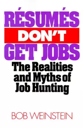 Couverture du produit · Resumes Don't Get Jobs: The Realities and Myths of Job Hunting