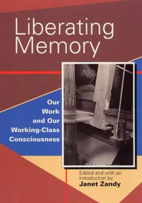 Couverture du produit · Liberating Memory: Our Work and Our Working-Class Consciousness