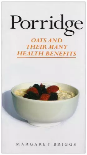 Couverture du produit · Porridge: Oats and Their Many Benefits