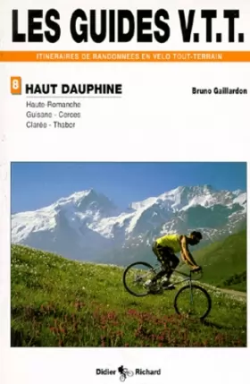 Couverture du produit · Les guides VTT itnéraires de randonnées en vélo tout-terrain de randonnées en VTT: Tome 2, Haute-Romanche, Guisane, Cerces, Cla