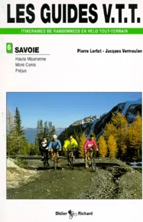 Couverture du produit · Les guides VTT itnéraires de randonnées en vélo tout-terrain de randonnées en VTT: Tome 3, Haute-Maurienne, Mont-Cenis, Fréjus