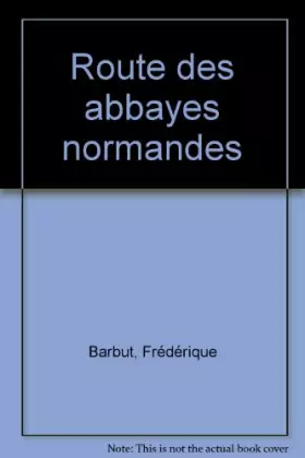 Couverture du produit · La Route des abbayes en Normandie