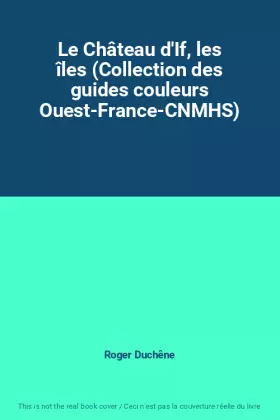 Couverture du produit · Le Château d'If, les îles (Collection des guides couleurs Ouest-France-CNMHS)