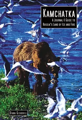 Couverture du produit · Kamchatka: A Journal & Guide to Russia's Land of Ice and Fire