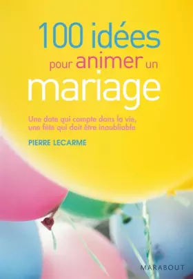 Couverture du produit · 100 Idées pour animer un mariage