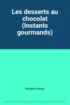 Couverture du produit · Les desserts au chocolat (Instants gourmands)