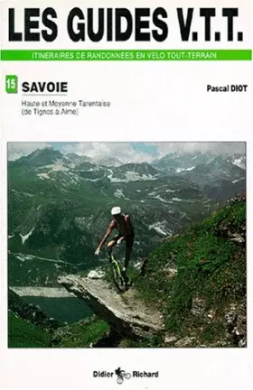 Couverture du produit · Les guides VTT: Savoie, tome 4 - Haute et moyenne tarentaise
