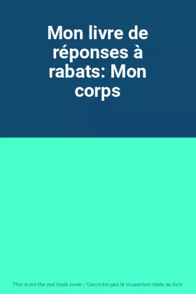 Couverture du produit · Mon livre de réponses à rabats: Mon corps