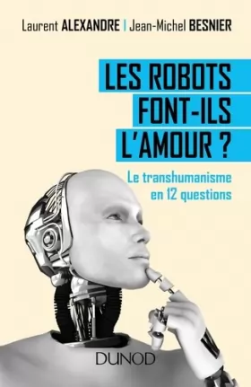 Couverture du produit · Les robots font-ils l'amour ? Le transhumanisme en 12 questions: Le transhumanisme en 12 questions