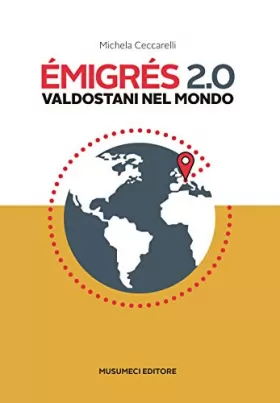 Couverture du produit · Emigrés 2.0. Valdostani nel mondo. Ediz. italiana e francese