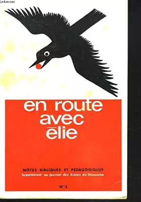 Couverture du produit · EN ROUTE AVEC ELIE. NOTES BIBLIQUES ET PEDAGOGIQUES. SUPPLEMENT N°3 AU JOURNAL DES ECOLES DU DIMANCHE.