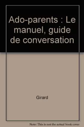 Couverture du produit · Ado-parents : Le manuel, guide de conversation