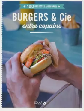 Couverture du produit · 100 Recettes à dévorer - Burgers et compagnie entre copains