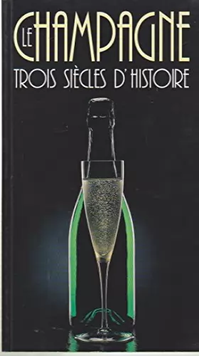 Couverture du produit · Le champagne, trois siècles d'histoire