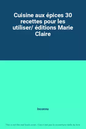 Couverture du produit · Cuisine aux épices 30 recettes pour les utiliser/ éditions Marie Claire