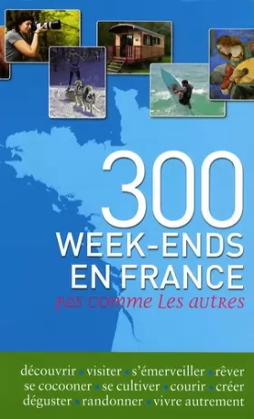 Couverture du produit · 300 week-ends en France pas comme les autres