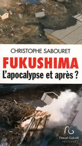 Couverture du produit · Fukushima : L'apocalypse et après ?