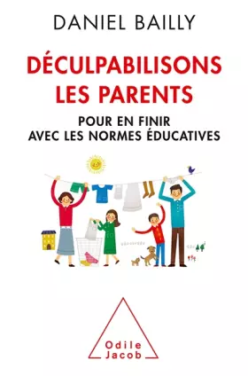 Couverture du produit · Déculpabilisons les parents: Pour en finir avec les normes éducatives