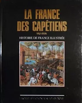 Couverture du produit · La france des capetiens 987-1328 (Histoire de France illustree. Serie cartonnee. )