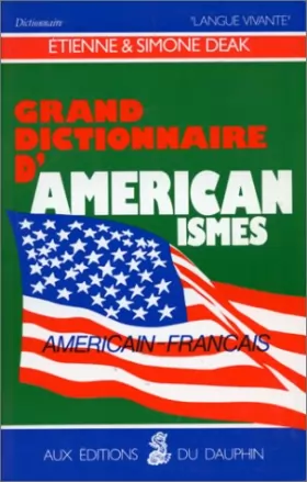 Couverture du produit · Grand dictionnaire d'américanismes contenant les principaux termes américains avec leur équivalent exact en français