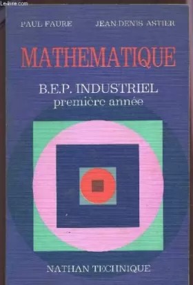 Couverture du produit · MATHEMATIQUE - BEP INDUSTRIEL - PREMIERE ANNEE / PROGRAMME 1974.