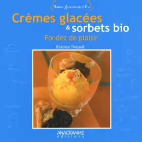 Couverture du produit · Crèmes glacées et sorbets bio : fondez de plaisir