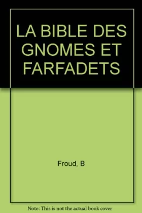 Couverture du produit · LA BIBLE DES GNOMES ET FARFADETS