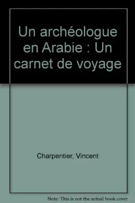 Couverture du produit · Un archéologue en Arabie