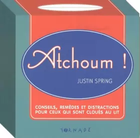 Couverture du produit · Atchoum !: Conseils, remèdes et distractions pour ceux qui sont cloués au lit