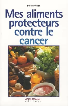 Couverture du produit · Mes aliments protecteurs contre le cancer