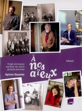 Couverture du produit · A nos aïeux : Vingt écrivains parlent de leur grands-parents