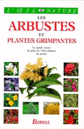 Couverture du produit · Les Arbustes et plantes grimpantes: Le guide visuel de plus de 1000 plantes de jardin
