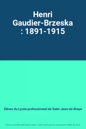 Couverture du produit · Henri Gaudier-Brzeska : 1891-1915