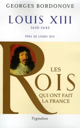Couverture du produit · Louis XIII 1610-1643 père de Louis XIV Les rois qui ont fait la France