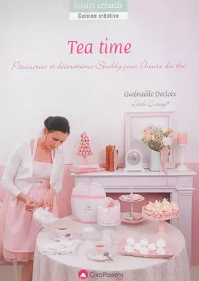 Couverture du produit · Tea time : Pâtisseries et décorations pour l'heure du thé