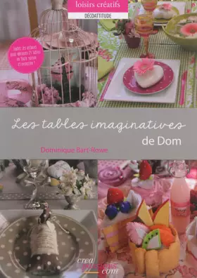 Couverture du produit · Les tables imaginatives de Dom : Toutes les astuces pour décorer 24 tables en toute saison et occasion !
