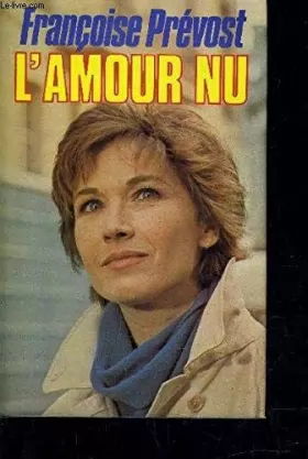 Couverture du produit · L'Amour nu [Jan 01, 1982] Francoise Prevost [Paperback] [Jan 01, 1981] Unknown