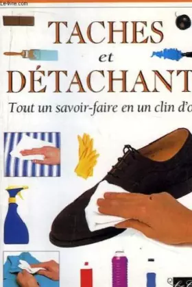 Couverture du produit · Tâches et détachants. tout un savoir-faire en un clin d'oeil.
