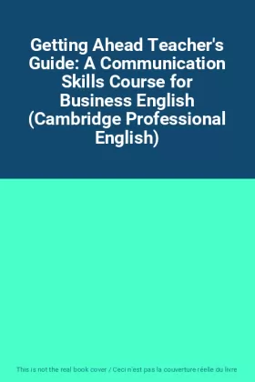 Couverture du produit · Getting Ahead Teacher's Guide: A Communication Skills Course for Business English (Cambridge Professional English)