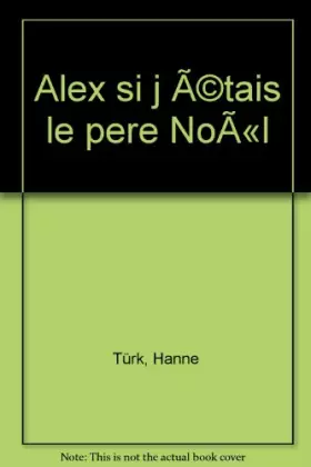 Couverture du produit · Alex : Si j'étais le Père Noël
