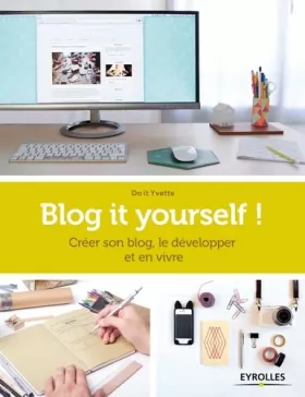 Couverture du produit · Blog it yourself !: Créer son blog, le développer, en vivre.