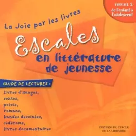 Couverture du produit · Escales en littérature de jeunesse : Volume 2, De l'enfant à l'adolescent