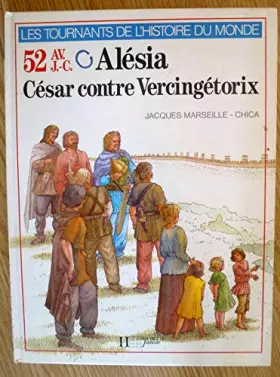Couverture du produit · 52 av JC Alésia césar contre Vercongétorix