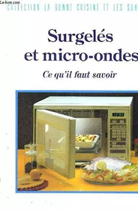 Couverture du produit · SURGELES ET MICRO-ONDES - CE QU'IL FAUT SAVOIR - COLLECTION LA BONNE CUISINE ET LES SURGELES