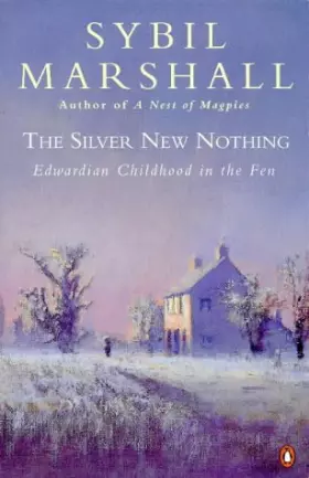 Couverture du produit · The Silver New Nothing: Edwardian Childhood in the Fen